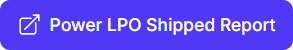 Power LPO Shipped Report button